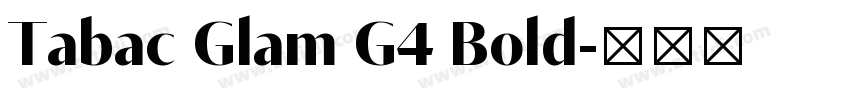 Tabac Glam G4 Bold字体转换 Tabac Glam G4 Bold字体转换